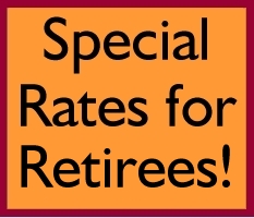 Contact us about special discounted rates for Retirees!